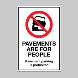 Pavements are for People - Parking on the Pavement is Prohibited - 