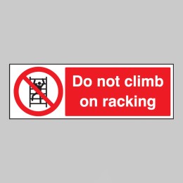 Do Not Climb On Racking - 
