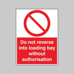 Do Not Reverse Into Loading Bay without Authorisation - 